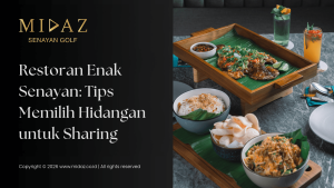 Restoran Enak Senayan: Tips Memilih Hidangan untuk Sharing