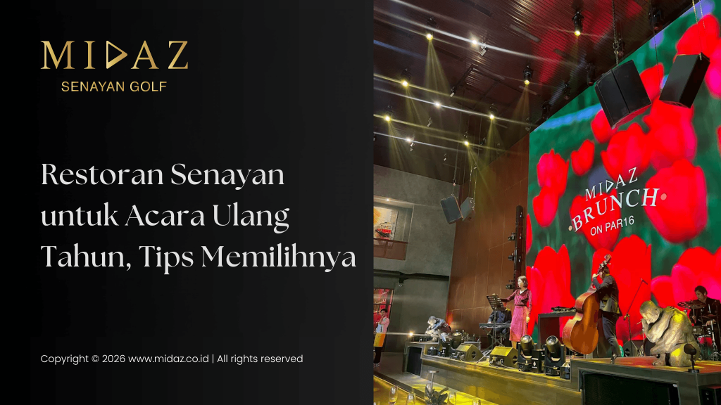 Restoran Senayan untuk Acara Ulang Tahun, Tips Memilihnya